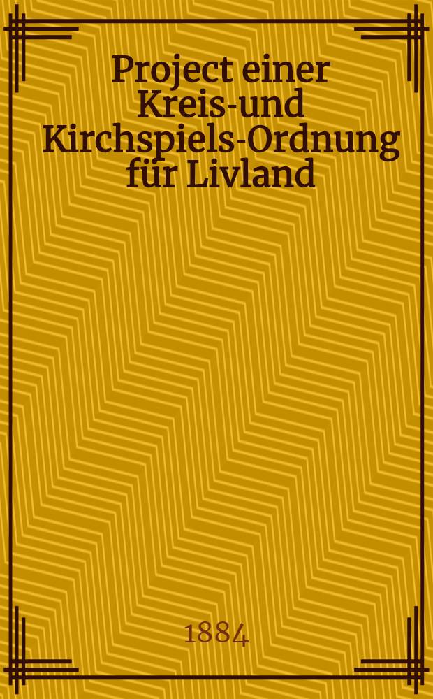 Project einer Kreis-und Kirchspiels-Ordnung für Livland