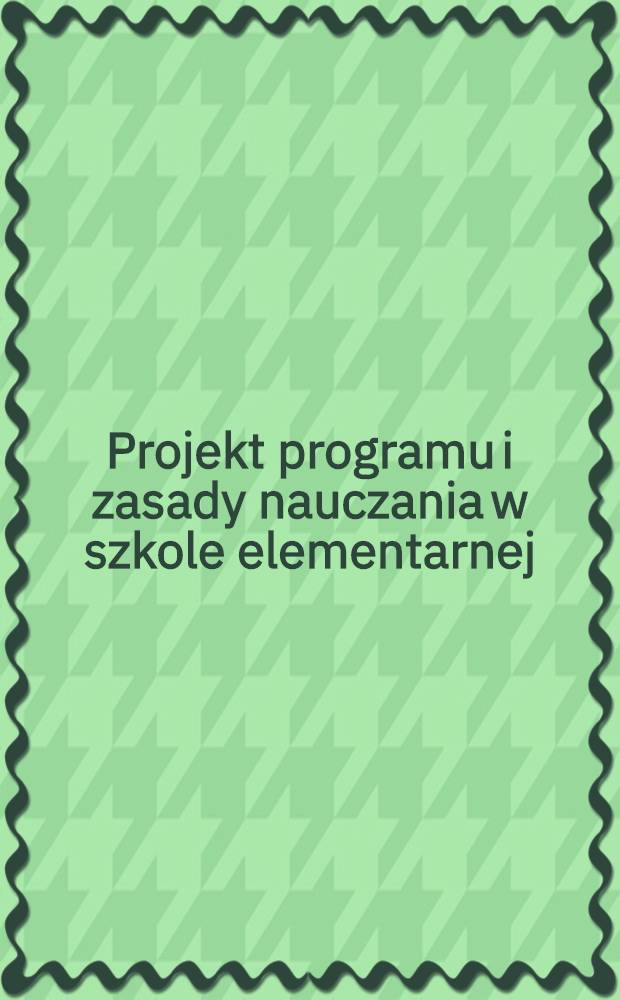 Projekt programu i zasady nauczania w szkole elementarnej