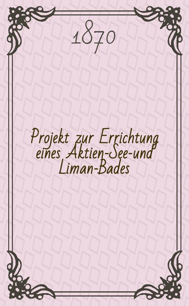 Projekt zur Errichtung eines Aktien-See-und Liman-Bades
