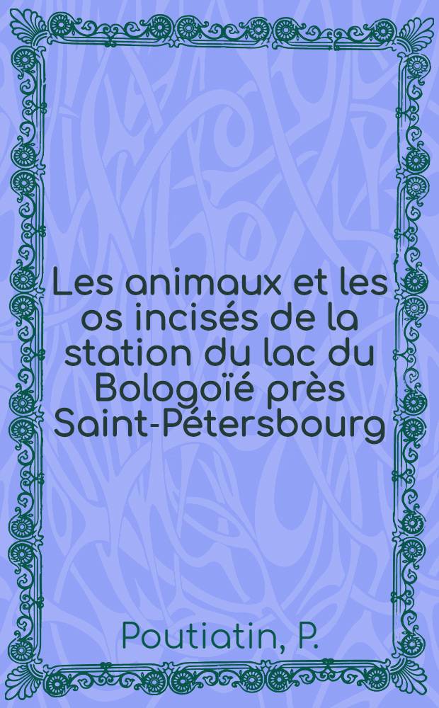 Les animaux et les os incisés de la station du lac du Bologoïé près Saint-Pétersbourg (Russie)