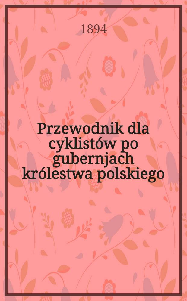 Przewodnik dla cyklistów po gubernjach królestwa polskiego