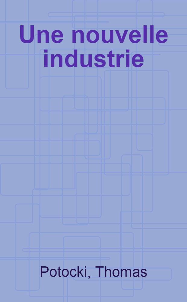 Une nouvelle industrie