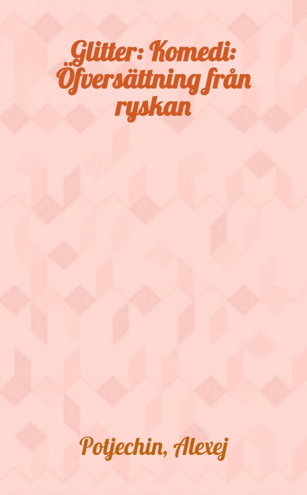 Glitter : Komedi : Öfversättning från ryskan