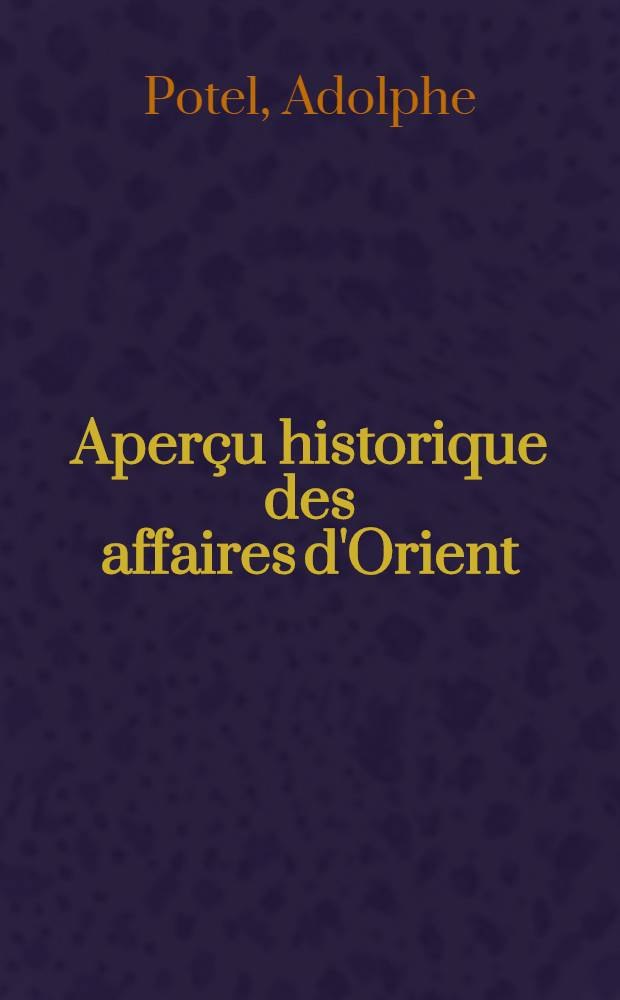 Aperçu historique des affaires d'Orient