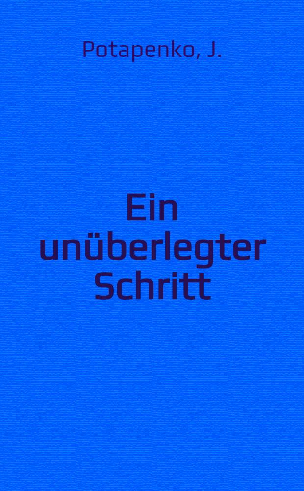 Ein unüberlegter Schritt