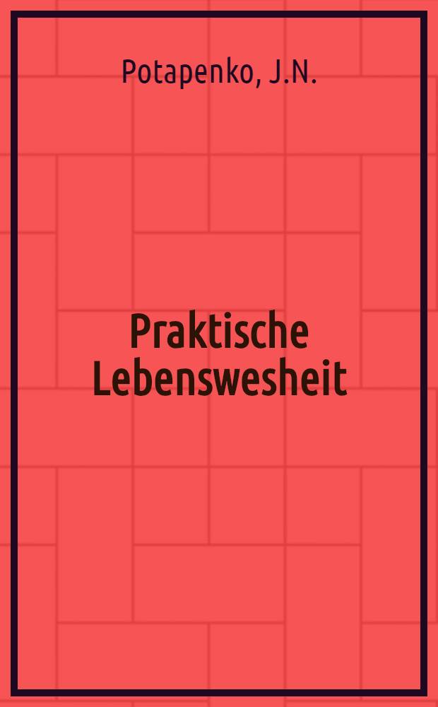 Praktische Lebenswesheit : Roman