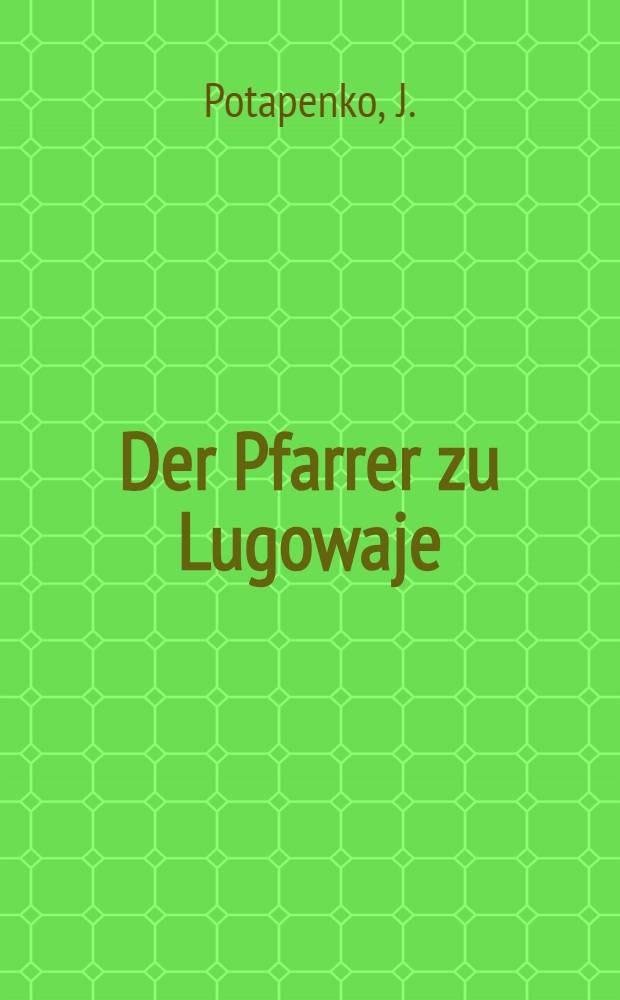 Der Pfarrer zu Lugowaje