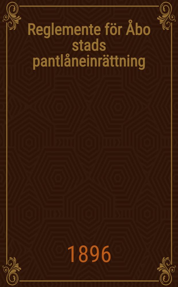 Reglemente för Åbo stads pantlåneinrättning