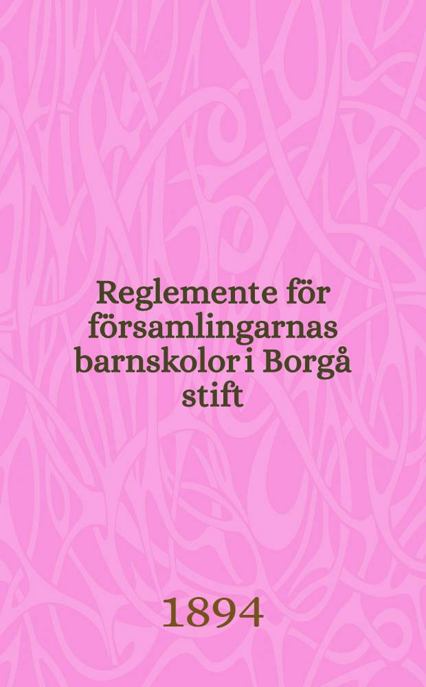 Reglemente för församlingarnas barnskolor i Borgå stift