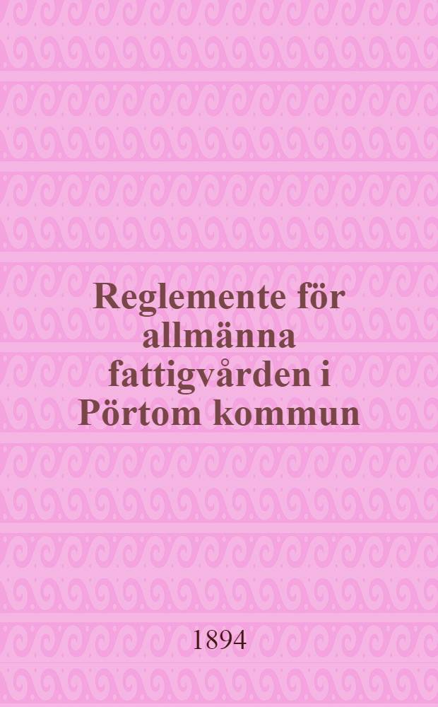 Reglemente för allmänna fattigvården i Pörtom kommun
