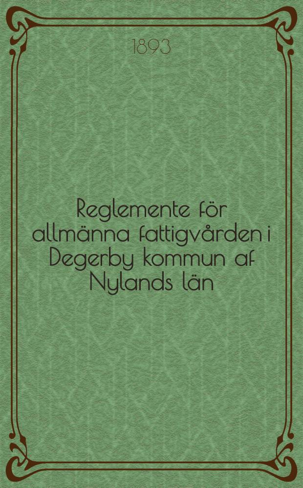 Reglemente f&ouml;r allm&auml;nna fattigv&aring;rden i Degerby kommun af Nylands l&auml;n