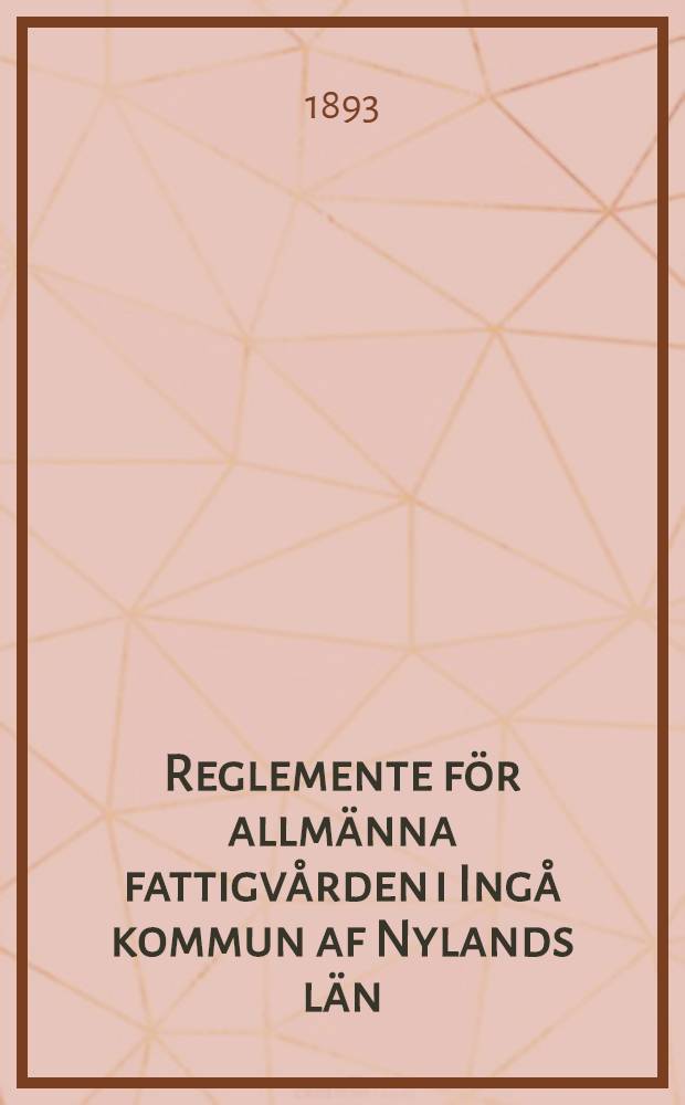 Reglemente för allmänna fattigvården i Ingå kommun af Nylands län