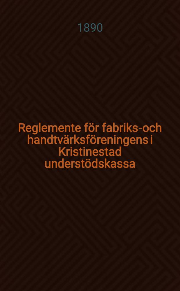 Reglemente för fabriks-och handtvärksföreningens i Kristinestad understödskassa