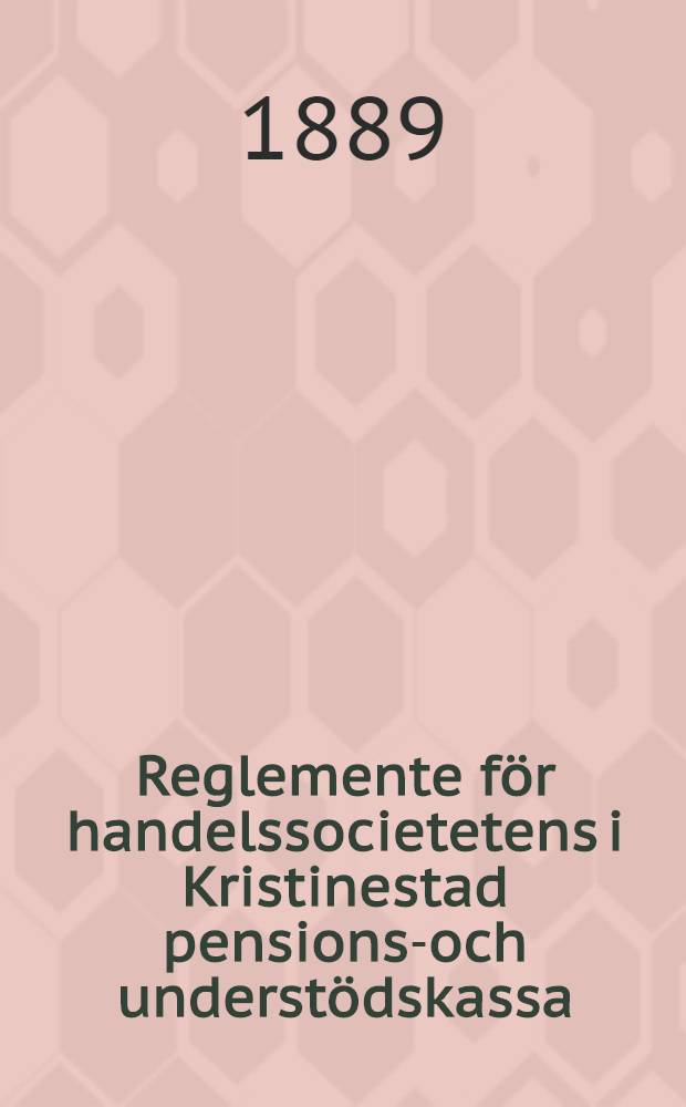 Reglemente för handelssocietetens i Kristinestad pensions-och understödskassa