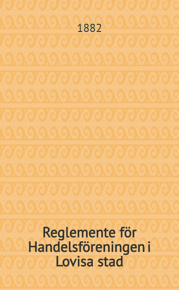 Reglemente för Handelsföreningen i Lovisa stad