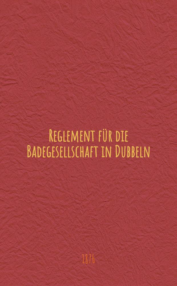 Reglement für die Badegesellschaft in Dubbeln