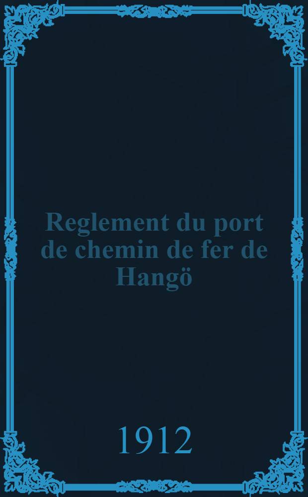 Reglement du port de chemin de fer de Hangö