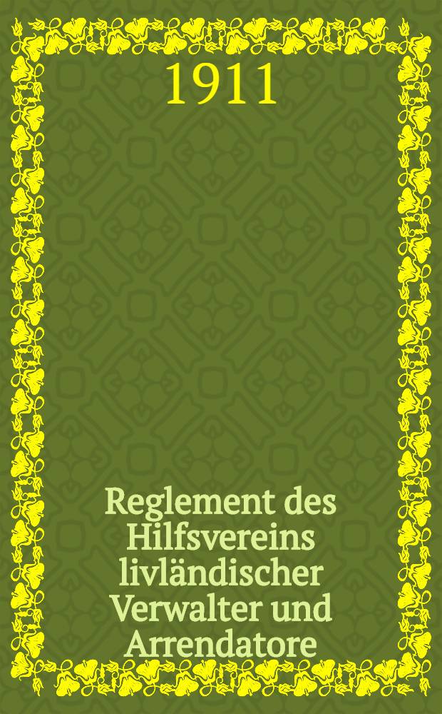 Reglement des Hilfsvereins livländischer Verwalter und Arrendatore