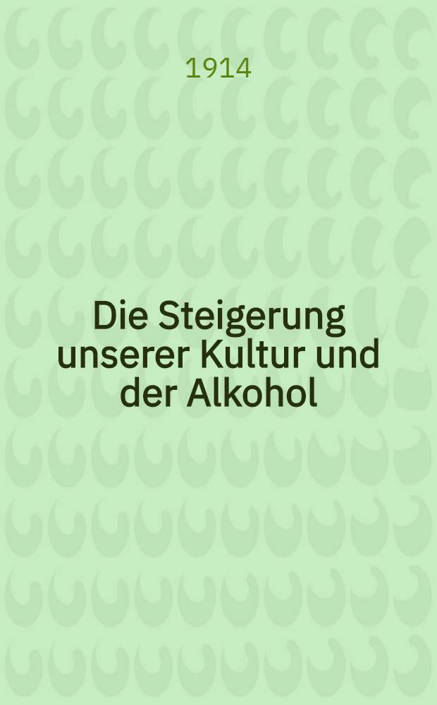 Die Steigerung unserer Kultur und der Alkohol