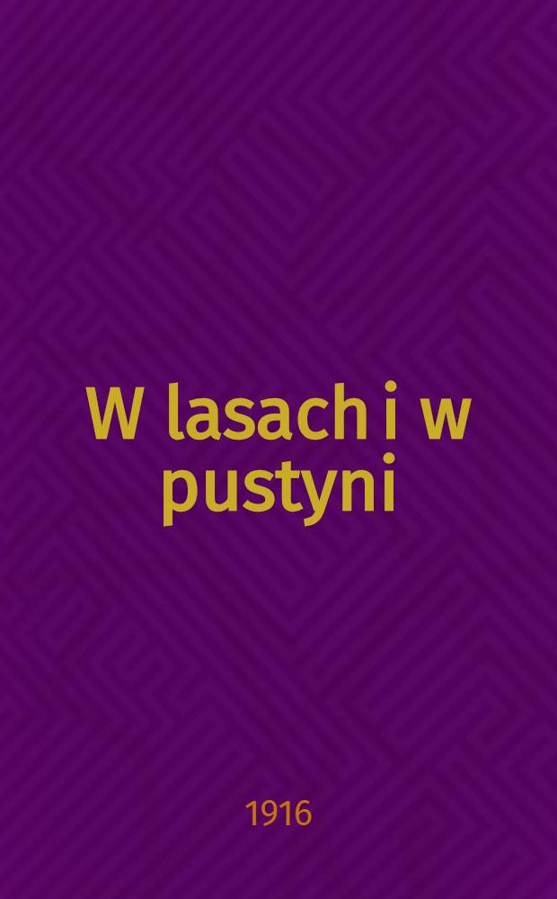 W lasach i w pustyni