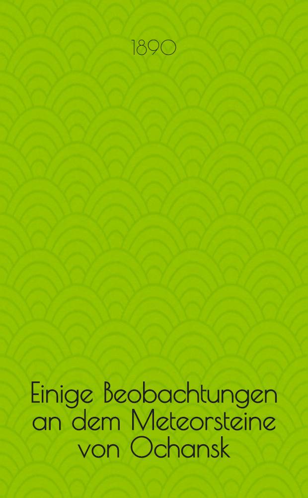 Einige Beobachtungen an dem Meteorsteine von Ochansk