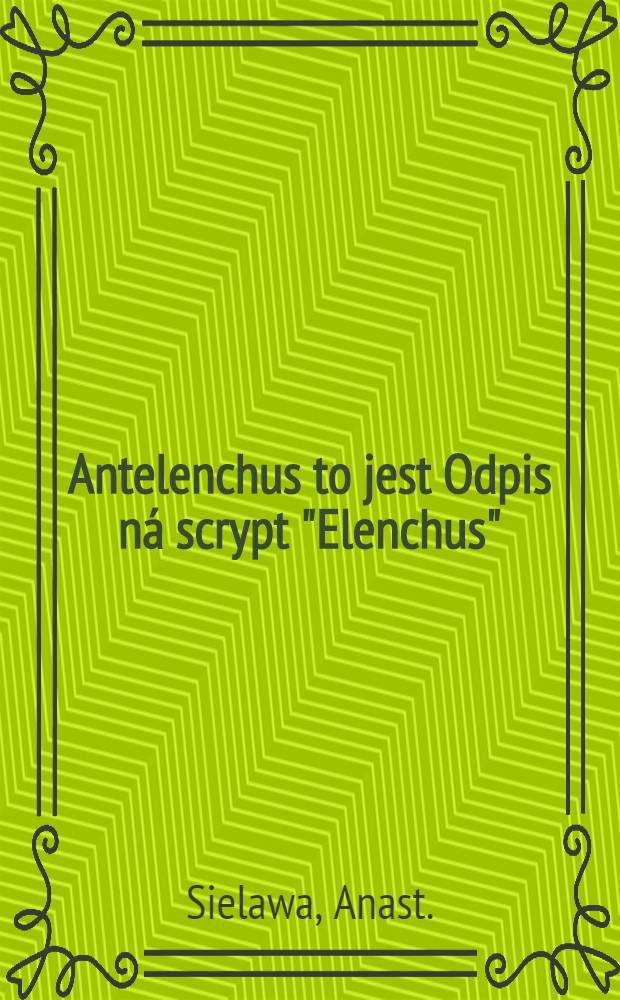 Antelenchus to jest Odpis ná scrypt "Elenchus"