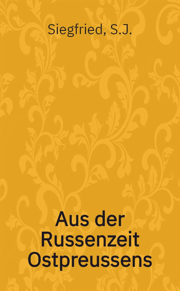Aus der Russenzeit Ostpreussens : Erlebnisse einer Gutsfrau