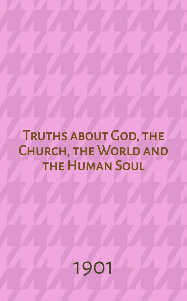 Truths about God, the Church, the World and the Human Soul