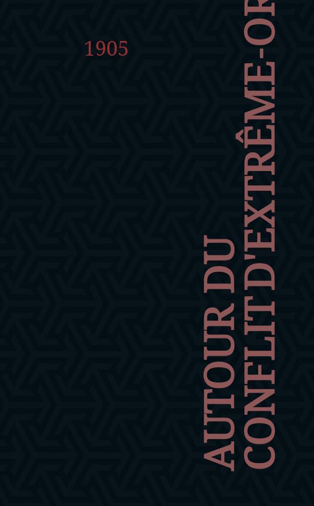 Autour du conflit d'Extrême-Orient : Guerre Russo-Japonaise