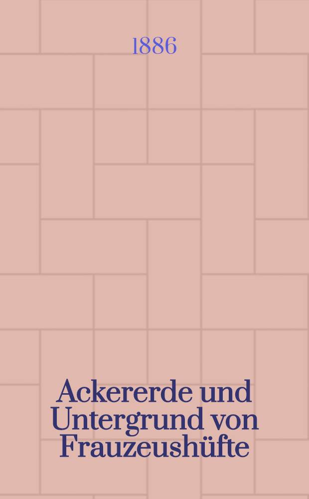 Ackererde und Untergrund von Frauzeushüfte
