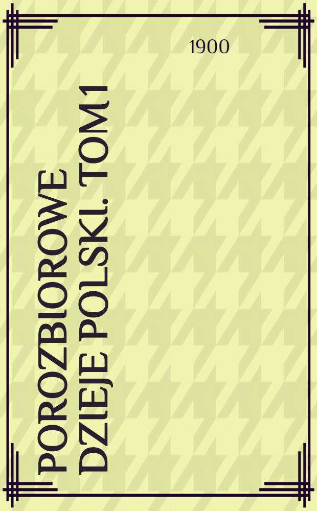 Porozbiorowe Dzieje Polski. Tom 1