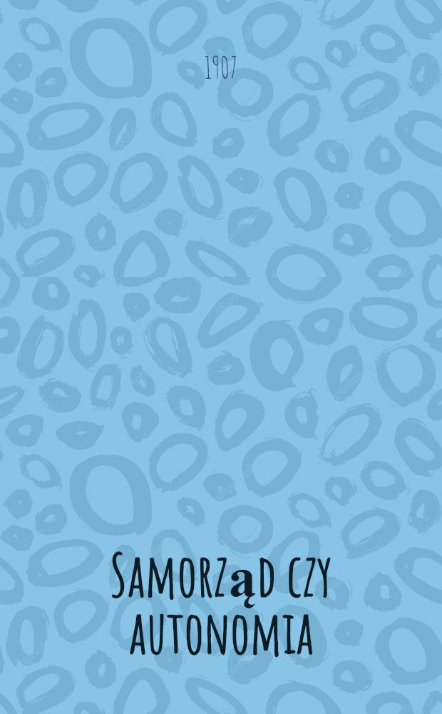 Samorząd czy autonomia : Z powodu broszury posła Jana Steckiego