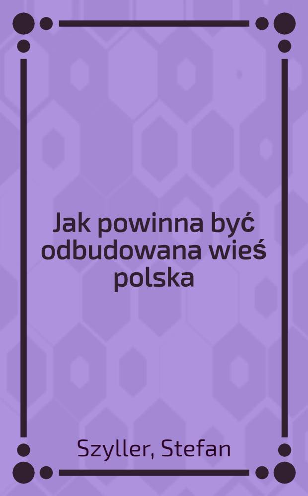 Jak powinna być odbudowana wieś polska