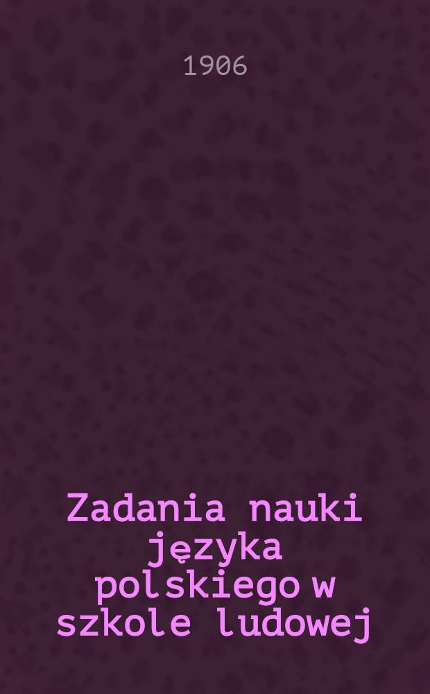 Zadania nauki języka polskiego w szkole ludowej