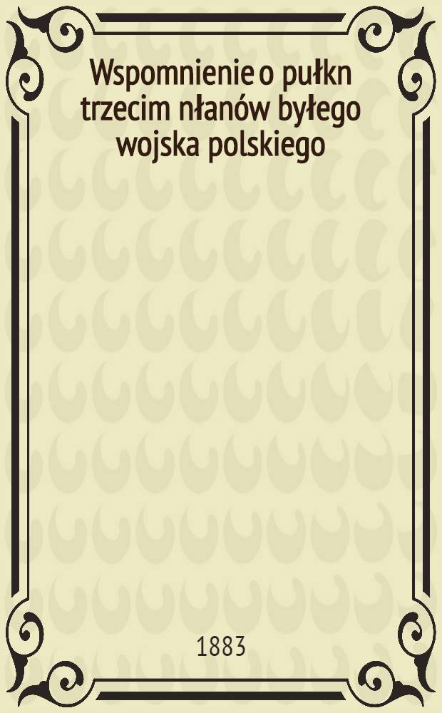 Wspomnienie o pułkn trzecim nłanów byłego wojska polskiego