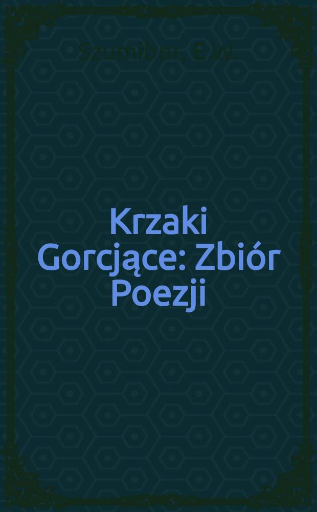 Krzaki Gorcjące : Zbiór Poezji