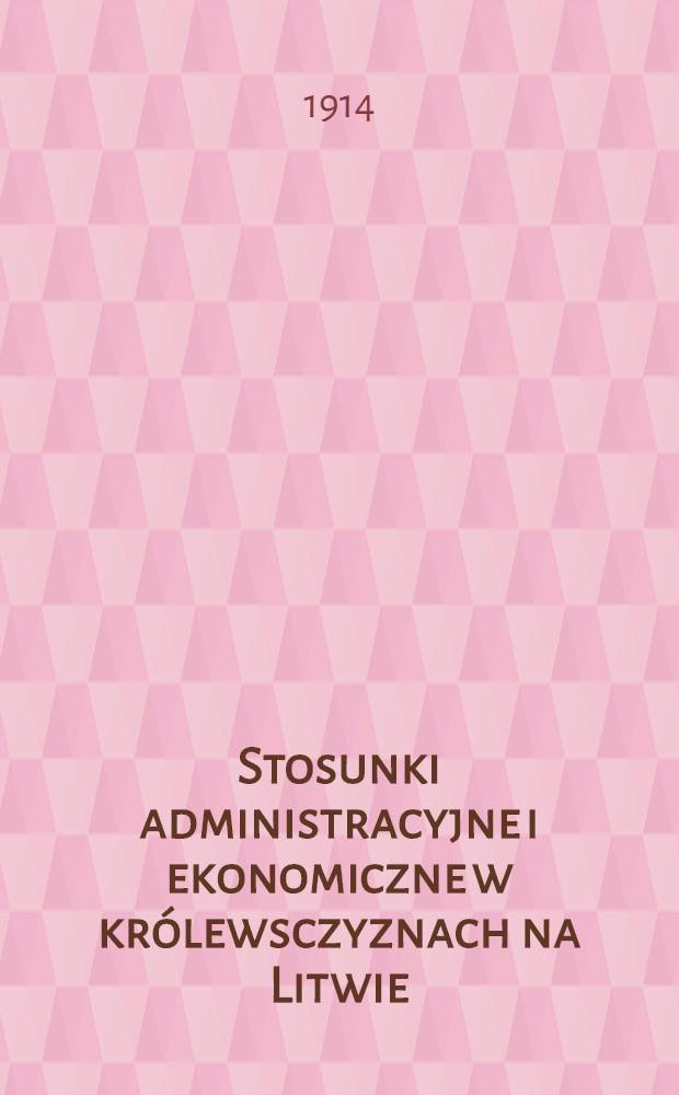Stosunki administracyjne i ekonomiczne w królewsczyznach na Litwie