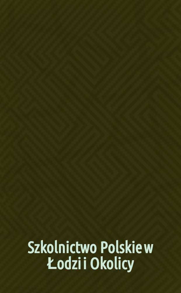 Szkolnictwo Polskie w Łodzi i Okolicy