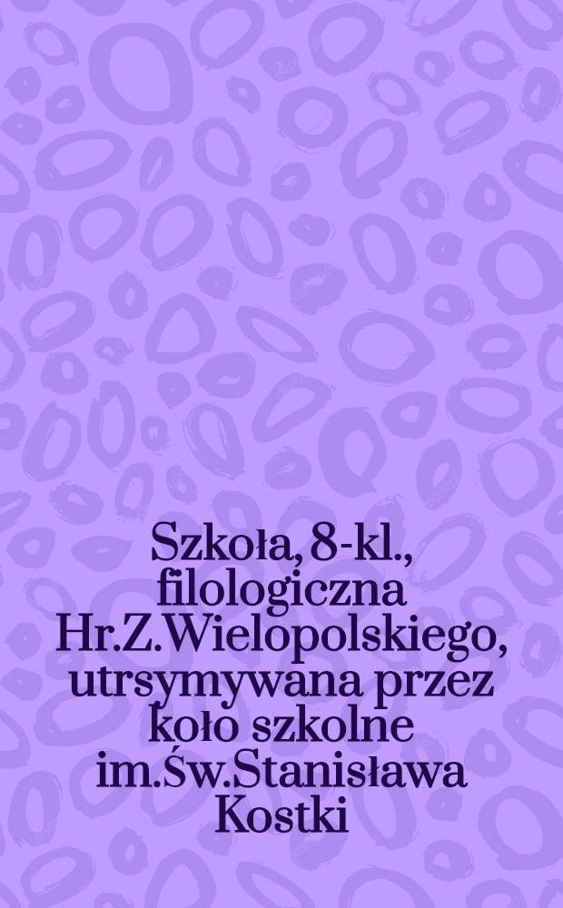 Szkoła, 8-kl., filologiczna Hr.Z.Wielopolskiego, utrsymywana przez koło szkolne im.Św.Stanisława Kostki : Klasa V