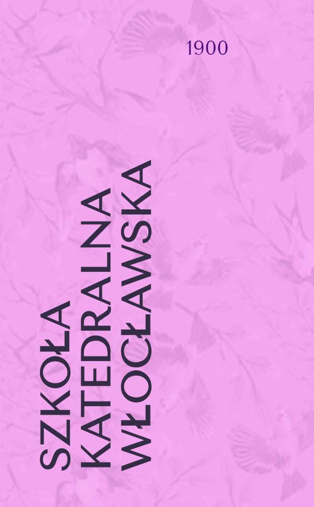 Szkoła Katedralna Włocławska : Szkic historyczny