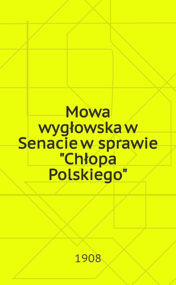 Mowa wygłowska w Senacie w sprawie "Chłopa Polskiego"