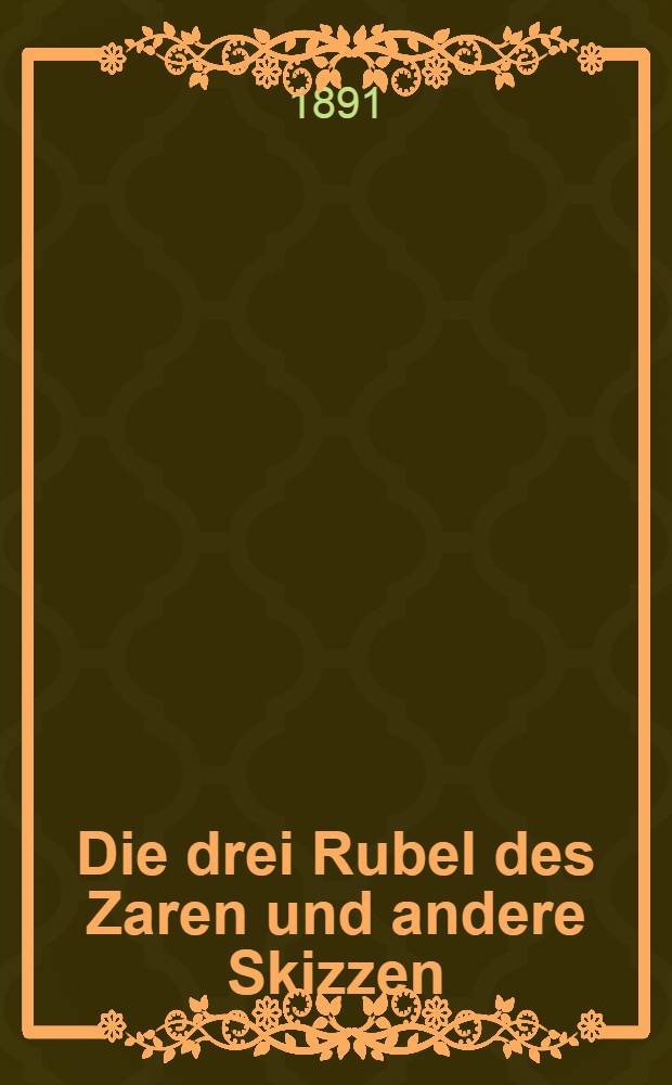 Die drei Rubel des Zaren und andere Skizzen