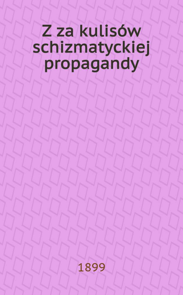 Z za kulis&oacute;w schizmatyckiej propagandy