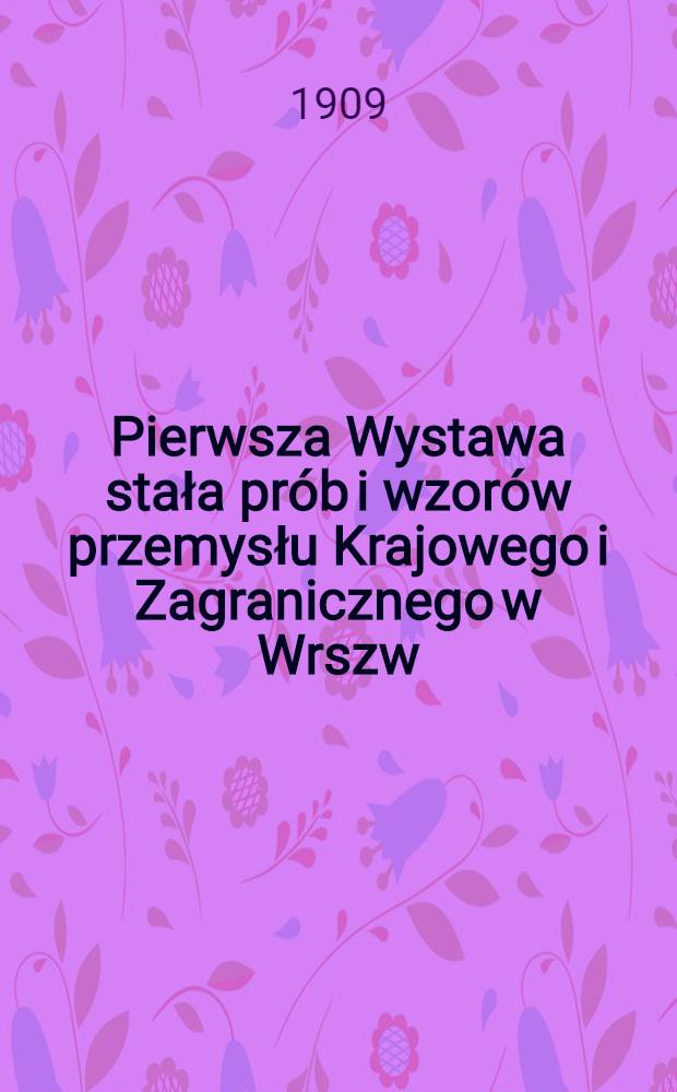 Pierwsza Wystawa stała prób i wzorów przemysłu Krajowego i Zagranicznego w Wrszw