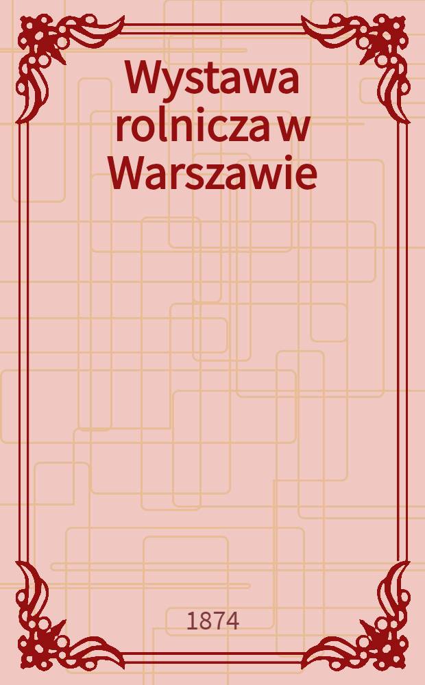Wystawa rolnicza w Warszawie; Fabryka spodjum, nawozów sztucznych i wyrobów chemicznych F. Schernera w Sosnowcu