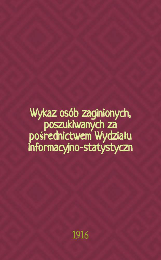 Wykaz osób zaginionych, poszukiwanych za pośrednictwem Wydziału informacyjno-statystyczn : Komitetu Polskiego p.d.O.W. Lista №2
