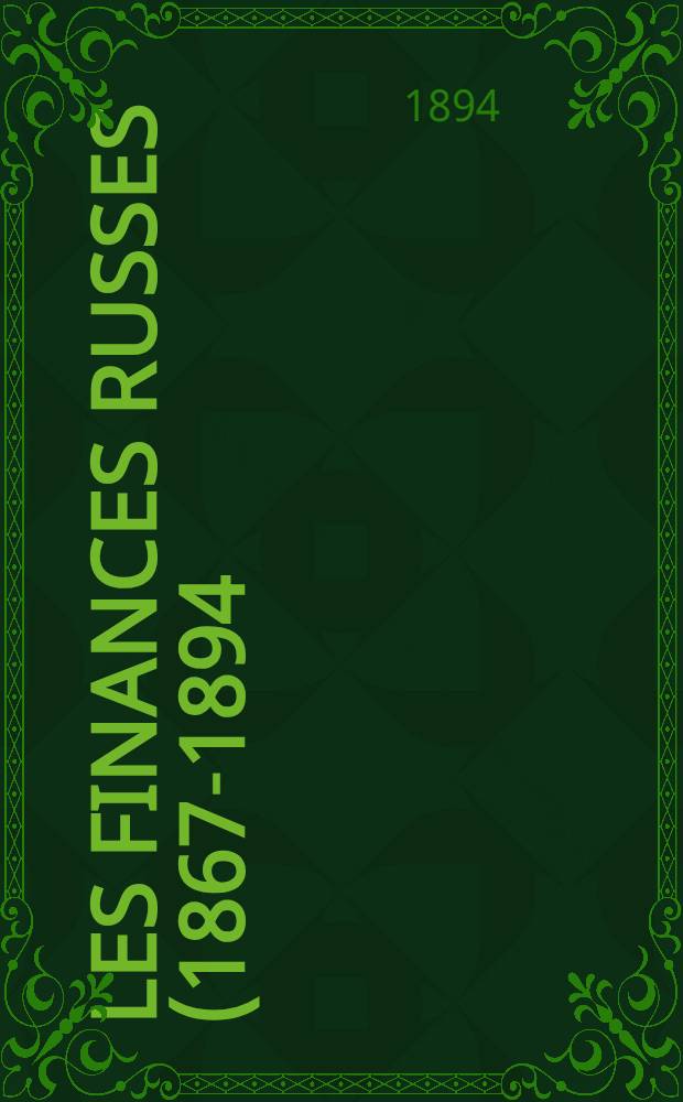 Les finances russes (1867-1894) avec une introduction sur l'impot et le crédit public