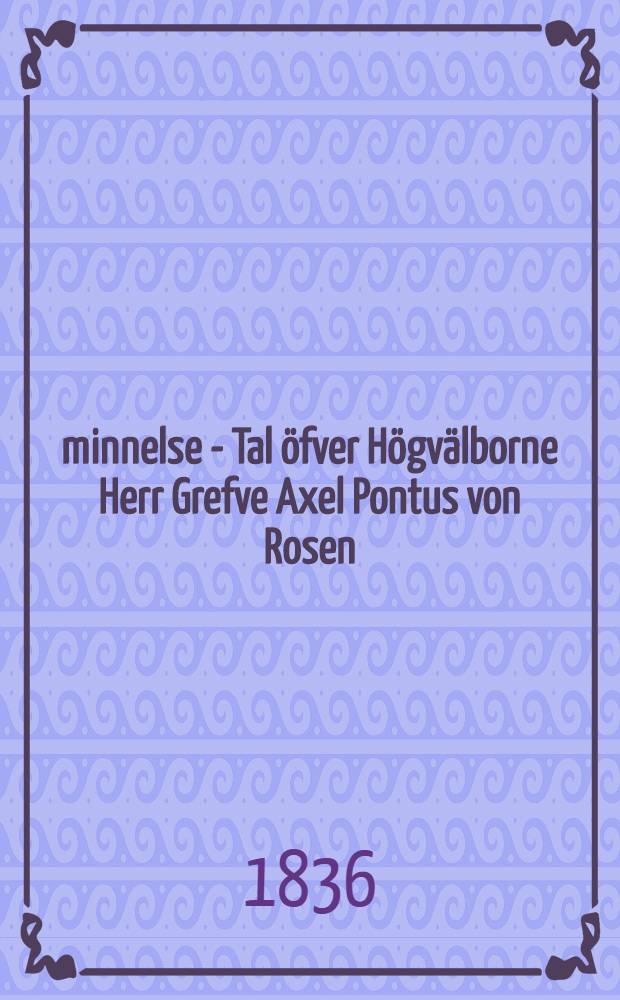 Åminnelse - Tal öfver Högvälborne Herr Grefve Axel Pontus von Rosen