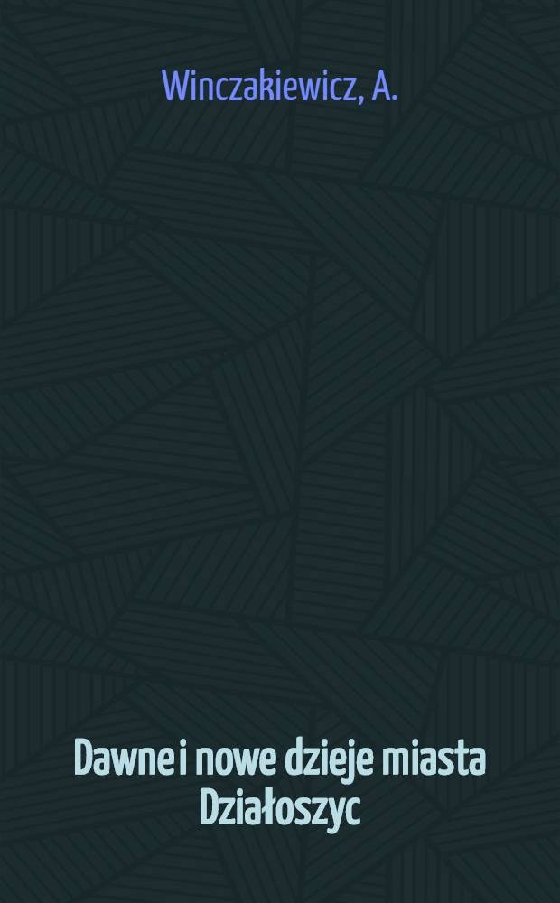 Dawne i nowe dzieje miasta Działoszyc