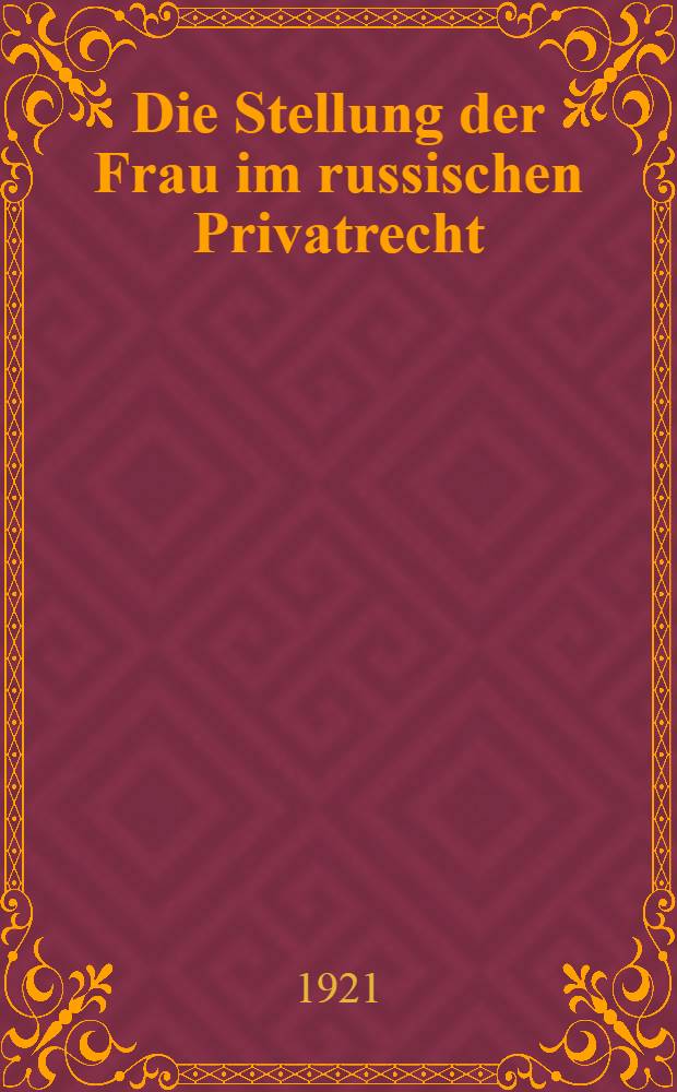 Die Stellung der Frau im russischen Privatrecht